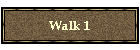 Walk 1