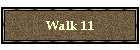 Walk 11