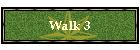 Walk 3