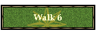 Walk 6