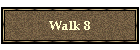 Walk 8