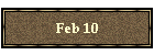 Feb 10