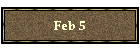 Feb 5
