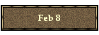 Feb 8