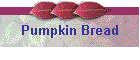Pumpkin Bread